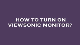 How to turn on viewsonic monitor [upl. by Ahsasal]