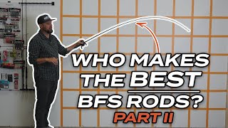 Who Makes the BEST BFS Rods Part II [upl. by Jack]