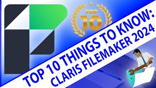 Top 10 Things to Know About Claris FileMaker 2024 [upl. by Ahsien]