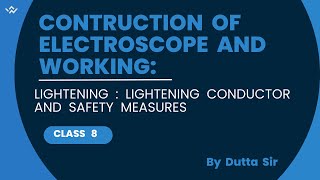 Construction and working of Electroscope  Lightening and its safety measures and device  Class 8 [upl. by Hey539]