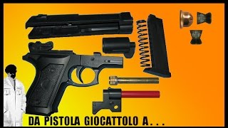 Da pistola giocattolo a pistola spara piombini Cal 45 [upl. by Valene]