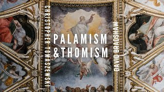 Palamism amp Thomism  David Bradshaw amp Christopher Tomaszewski [upl. by Nannette]