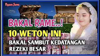 Bakal Rame ‼️ Pemilik 10 Weton Ini Bakal Sambut Rizeki Super Besar [upl. by Lodhia]