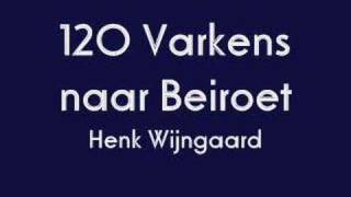 Henk Wijngaard  120 Varkens naar Beiroet [upl. by Naerb]