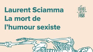 Laurent Sciamma – La mort de l’humour sexiste [upl. by Aikkin593]