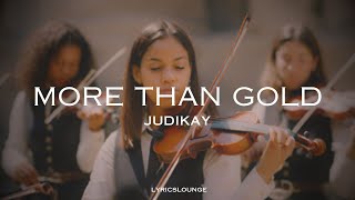 quotMore Than Gold Lyrics  Judikayquot [upl. by Eeleak880]