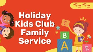 HOLIDAY KIDS CLUB FAMILY SERVICE 2024 [upl. by Wanda]