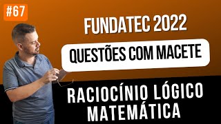 67 FUNDATEC 2022  RACIOCÍNIO LÓGICO Questões Nível Médio  MATEMÁTICA Questões macetes [upl. by Freeborn479]