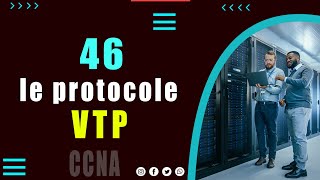 46  Le protocole VTP Vlan Trunking Protocol [upl. by Inness]