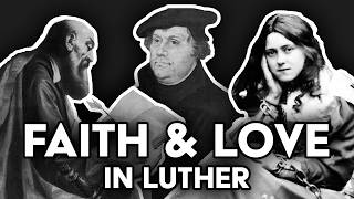 Faith amp Love in Martin Luther Selfcentered Justification [upl. by Eugirne]