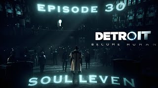 Night of the Soul  Episode 30 Detroit Become Human Gameplay  Soul Leven [upl. by Dirk]