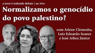 Normalizamos o genocídio do povo palestino  A Terra é Redonda Debate [upl. by Etnoid]