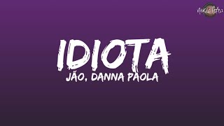 Jão Danna Paola  Idiota LetraLyrics [upl. by Ceciley]