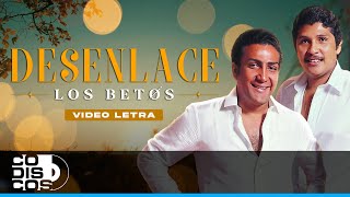 Desenlace Los Betos  Video Letra [upl. by Larochelle180]