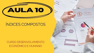 Aula 10 Índices Compostos [upl. by Nnylodnewg]