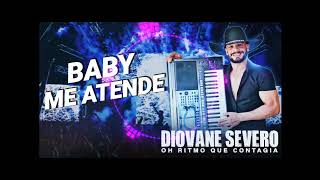 BABY ME ATENDE 🎶 Diovane Severo🎶 [upl. by Barron]