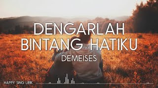 DEMEISES  Dengarlah Bintang Hatiku Lirik [upl. by Ejrog]