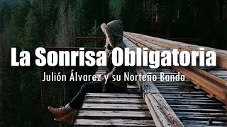 LETRA Julion Alvarez  La Sonrisa Obligatoria [upl. by Ahsilef]