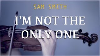 Sam Smith  Im Not The Only One for violin and piano COVER [upl. by Dunaville]