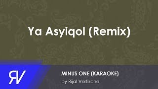 Ya Asyiqol remix Minus OneKaraoke by Rijal Vertizone [upl. by Arah648]