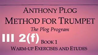 Anthony Plog Method for Trumpet  Book 1 WarmUp Exercises and Etudes III 2f [upl. by Anavlys]