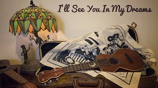 Ill See You In My Dreams  Solo Ukulele [upl. by Dominic]