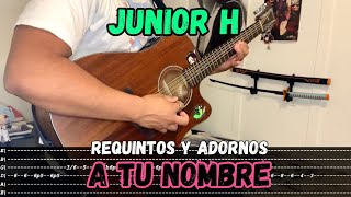 TABS A Tu Nombre  Junior H  Tutorial  REQUINTOS  ADORNOS  Guitarra [upl. by Ressler]