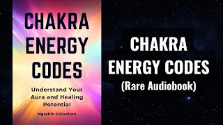 Chakra Energy Codes  Understand Your Aura and Healing Potential Audiobook [upl. by Ynnij]