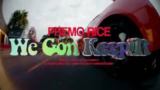 Premo Rice  We Gon Keep It [upl. by Cyrano]