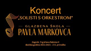 KONCERT SOLISTI S ORKESTROM  Glazbena škola Pavla Markovca školska godina 202223 212 priredba [upl. by Nahc]