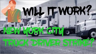 NEW YORK CITY TRUCK DRIVER STRIKE  BOYCOTT WILL IT WORK [upl. by Acnoib110]