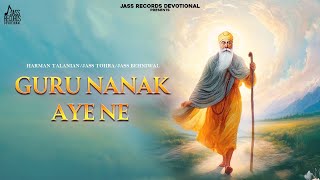 Guru Nanak Aye Ne Official Video Harman Talanian  Jass Tohra  Jass Behniwal [upl. by Linzer]