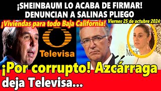 ¡Por corrupto Azcárraga deja Televisa ¡Sheinbaum lo firmó hoy ¡Denuncian a Salinas Pliego [upl. by Berty]