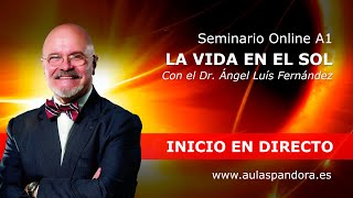 Seminario A1 LA VIDA EN EL SOL – Dr Ángel Luís Fernández [upl. by Denton]