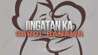 Iingatan Ka  Carol Banawa with Lyrics  Cover Song by Jane [upl. by Alejoa]