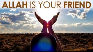 Allah is your friend VERY INSPIRING [upl. by Nalced]