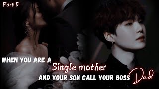 When you are a single mother and your son call your boss Dad  Part 5  Yoongi FF  Ft  BTS Ot7 [upl. by Rehotsirhc]