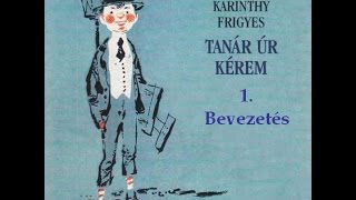 Karinthy Frigyes  Tanár úr kérem 1 fejezet  hangoskönyv [upl. by Analem227]