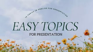 Easy Topics In English For Presentation  10 Topics  Easy and Interesting Topics [upl. by Antonio720]