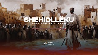 Shehidllëku  Hubejb Ibn Adij  Poezi [upl. by Shawnee115]