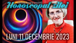 ⭐HOROSCOPUL DE LUNI 11 DECEMBRIE 2023 cu astrolog Acvaria [upl. by Taka983]