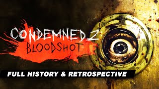 Condemned 2 Bloodshot  A Complete History and Retrospective [upl. by Noguchi278]