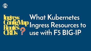 What Kubernetes Ingress Resources to use with F5 BIGIP [upl. by Brok]