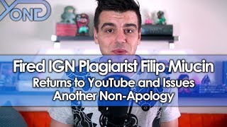 Fired IGN Plagiarist Filip Miucin Returns to YouTube and Issues Another NonApology [upl. by Assylla]