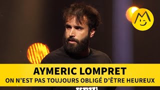 Aymeric Lompret  On nest pas toujours obligé d’être heureux [upl. by Harday]