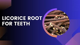 Licorice Root for Teeth  3 Unexpected Advantages [upl. by Duffie]