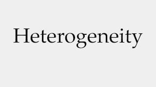 How to Pronounce Heterogeneity [upl. by Lem]