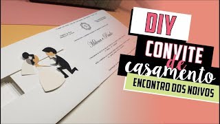 Como fazer Convite de Casamento Encontro dos Noivos  DIY  Faça você mesmo casamento [upl. by Ycnalc]