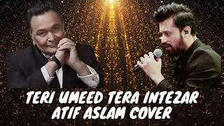 Teri Umeed Tera Intezar  Atif Aslam Cover  Deewana  Rishi Kapoor  Kumar Sanu  Sadhna Sargam [upl. by Vanni198]