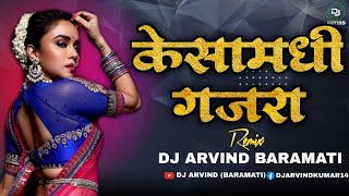 केसामधी गजरा  KESA MADHI GAJRA  EXCLUSIVE REMIX  DJ ARVIND BARAMATI [upl. by Siroval]